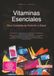 Vitaminas Esenciales: Guía Completa de Nutrición y Salud