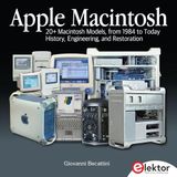 Apple Macintosh: 20+ Macintosh Models, from 1984 to Today (History, Engineering, and Restoration)