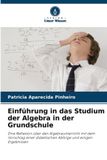 Einführung Verlag Unser Wissen Einführung in das Studium der Algebra in der Grundschule