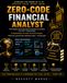 ZERO CODE FINANCIAL ANALYST: The Complete AI-Powered System to Analyse Any Company Like a CFA