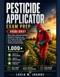 Pesticide Applicator Exam Prep 2026–2027: Master Safety, Application Methods, Regulations, Equipment, and Core Concepts with High-Yield Review, Practice Questions, and Proven Study Strategies