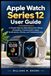 Apple Watch Series 12 Guide de l'utilisateur