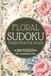 Floral Sudoku Puzzle Book for Adults: 200 Easy, Medium & Hard Sudoku Puzzles with Beautiful Botanical & Flower Inspired Design • Large Print • Solutions Included • Issue 1: Mixed Flowers | 6x9 Inch