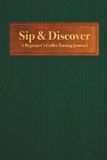 Sip & Discover: A Beginner's Coffee Tasting Journal