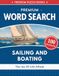 SAILING AND BOATING: The Joy Of Life Afloat – Premium Word Search – 100 Puzzles