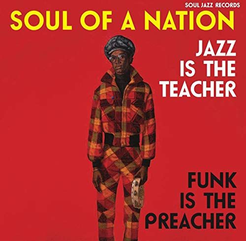 Soul Jazz Records Soul of a Nation: Jazz Is the Teacher, Funk Is the Preacher - Afro-Centric Jazz, Street Funk and the Roots of Rap in the Black Power Era 1969-75