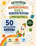 ADHS-AKTIVITÄTSBUCH Mein Super Fokus 50 AKTIVITÄTEN: ADHS - Aktivitäten für Aufmerksamkeit, Konzentration, Ruhe und Selbstkontrolle