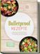 Bulletproof Rezepte: Die leckersten Keto-Gerichte für mehr Energie und mentale Klarheit - für jeden Geschmack und Anlass - inkl. 30-Tage-Ernährungsplan, Brotrezepten, Getränken uvm.
