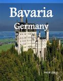 Bavaria Germany: A Luxury Coffee Table Book of Iconic Landmarks