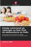 Estado OmniScriptum SRL Estado nutricional de raparigas na fase final da adolescência na Índia: Estudo transversal com base em medidas antropométricas numa zona rural da Índia central