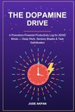 The Dopamine Drive Productivity Log: A Pomodoro-Powered Planner for ADHD Minds: Master Deep Work with Sensory-Friendly Breaks and Task Gamification