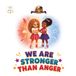 Little Star & Ayana: We Are Stronger Than Anger: A Story about Anger, Friendship, and the Power to choose