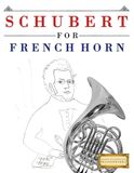 Schubert for French Horn: 10 Easy Themes for French Horn Beginner Book