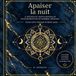 Apaiser la nuit: 21 rituels du soir et mandalas relaxants pour calmer les pensées et retrouver un sommeil profond