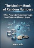 The Modern Book of Random Numbers: Offline Passwords, Passphrases, Crypto Seed Phrases, and Passkey Recovery