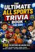 The Ultimate All-Sports Trivia Book for Kids: 250 Fun Questions and Amazing Facts About Soccer, Football, Basketball, Hockey, Baseball, the Olympics and More — For Kids Ages 8-12