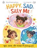 Happy, Sad, Silly Me / खुश, उदास, नटखट मैं: A Bilingual English-Hindi Story and Activity Book on Emotions for Kids