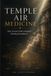TEMPLE AIR MEDICINE: How Ancient India Designed Healing Atmospheres