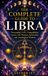 The Complete Guide to Libra: Personality, Love, Compatibility, Career, Life Purpose, Spirituality, and Astrological Wisdom