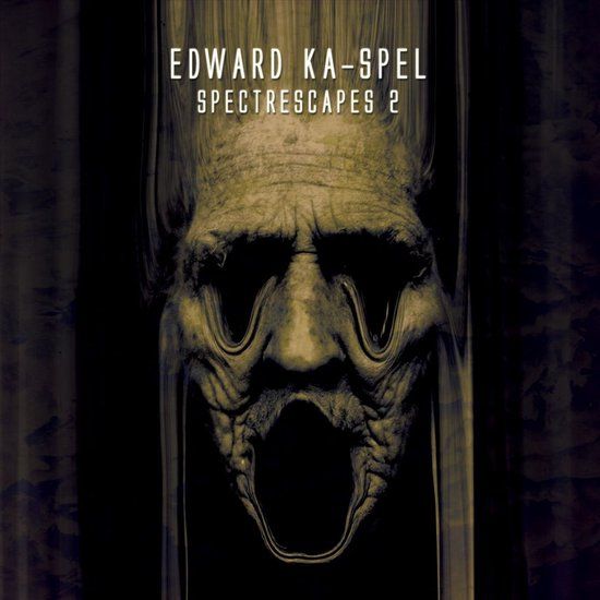 Edward Ka-Spel Spectrescapes Vol. 2