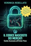 Il Codice Nascosto dei Mercati: Guida Avanzata all'Order Flow