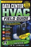 Data Center HVAC Field Guide: From Commercial Tech to Critical Environment Technician: CRAC/CRAH Diagnostics, Redundancy, & the Vocabulary That Gets You Hired