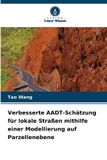 Verbesserte Verlag Unser Wissen Verbesserte AADT-Schätzung für lokale Straßen mithilfe einer Modellierung auf Parzellenebene