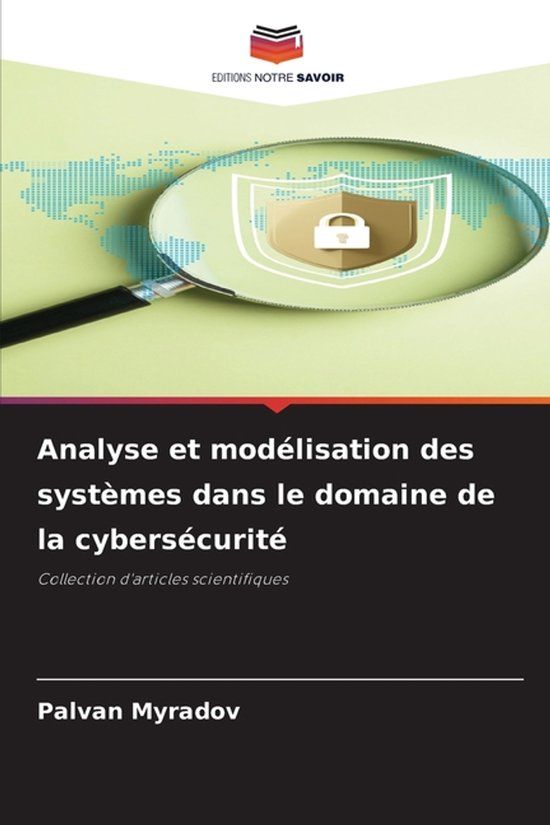 Analyse Editions Notre Savoir Analyse et modélisation des systèmes dans le domaine de la cybersécurité