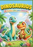 Dinosaurios: Mi Primer Libro para Colorear