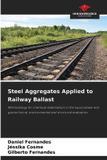 Steel Our Knowledge Publishing Steel Aggregates Applied to Railway Ballast: Methodology for chemical stabilization in the liquid phase and geotechnical, environmental and structural evaluation