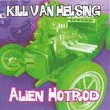 Sonic Rendezvous Kill Van Helsing - Alien Hot Rod (CD)