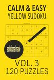 Calm & Easy Yellow Sudoku Vol. 3: 120 Easy Puzzles for Seniors, Teens and Adults