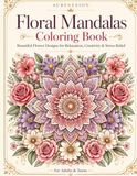 Floral Mandalas Coloring Book: Beautiful Flower Designs for Relaxation & Stress Relief
