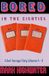 Bored In The Eighties: A Real Teenage Diary Volumes 6 - 8: 3