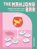 The Mahjong Bar: Drinks for Every Hand ― Cocktails, Mocktails & More