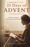 25 Days of Advent: A Christmas Devotional for Women Seeking Peace, Joy & a Deeper Faith