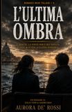 L'Ultima Ombra (Italian Noire): Un thriller noir tra Venezia, segreti di Stato e l'ultima indagine di Giulia Ferri e Sandro Masi (Italian Edition) Italian Crime Fiction