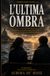 L'Ultima Ombra (Italian Noire): Un thriller noir tra Venezia, segreti di Stato e l'ultima indagine di Giulia Ferri e Sandro Masi (Italian Edition) Italian Crime Fiction