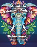 Mandale - Królestwo Zwierząt. Kolorowanka antystresowa dla dzieci i dorosłych.
