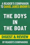 Pic Reader'S Companion The Boys in the Boat: Nine Americans and Their Epic Quest for Gold at the 1936 Berlin Olympics By Daniel James Brown Digest & Review