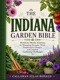 THE INDIANA GARDEN BIBLE: Month-by-Month Solutions for Managing Drought, Wind, Temperature Changes, and Common Gardening Challenges