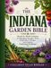 THE INDIANA GARDEN BIBLE: Month-by-Month Solutions for Managing Drought, Wind, Temperature Changes, and Common Gardening Challenges