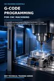 G-Code Programming for CNC Machining: Essential CNC Commands, Examples, and Troubleshooting for Beginners and Machinists and Technicians