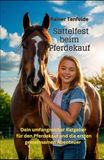 Sattelfest beim Pferdekauf: Dein umfangreicher Ratgeber für den Pferdekauf und die ersten gemeinsamen Abenteuer