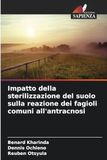 Impatto della sterilizzazione del suolo sulla reazione dei fagioli comuni all'antracnosi: DE