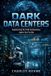 Dark Libri GmbH Dark Data Centers: Engineering the Fully Autonomous, Lights-Out Facility