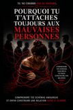 Pourquoi tu t’attaches toujours aux mauvaises personnes: Comprendre tes schémas amoureux et enfin construire une relation saine et alignée
