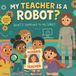 My Independently Published My Teacher Is A Robot? Paperback