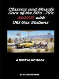 CLASSICS AND MUSCLE CARS OF THE 50'S - 70'S MIXED WITH OLD GAS STATIONS