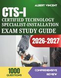 CTS-I Certified Technology Specialist-Installation Exam Study Guide 2026-2027: Pass the AVIXA Examination with Comprehensive Content Review and 1,000 Practice Questions